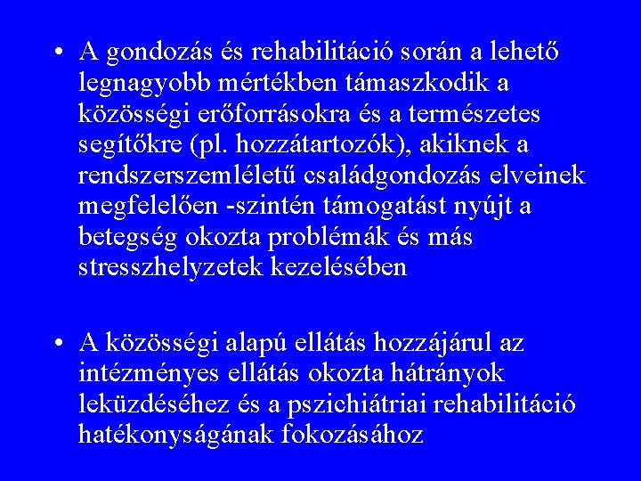  • A gondozás és rehabilitáció során a lehető legnagyobb mértékben támaszkodik a közösségi
