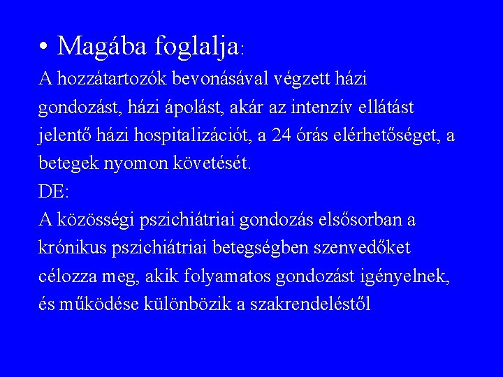  • Magába foglalja: A hozzátartozók bevonásával végzett házi gondozást, házi ápolást, akár az