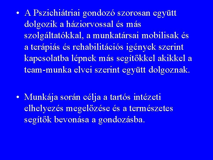  • A Pszichiátriai gondozó szorosan együtt dolgozik a háziorvossal és más szolgáltatókkal, a