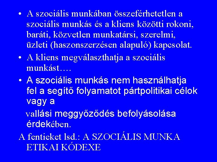  • A szociális munkában összeférhetetlen a szociális munkás és a kliens közötti rokoni,