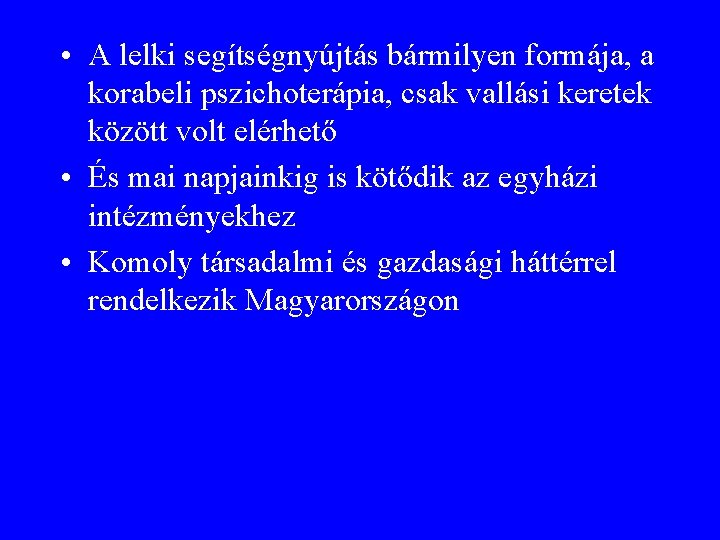  • A lelki segítségnyújtás bármilyen formája, a korabeli pszichoterápia, csak vallási keretek között