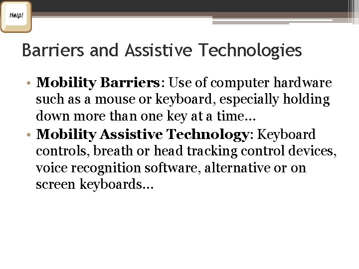 Barriers and Assistive Technologies • Mobility Barriers: Use of computer hardware such as a