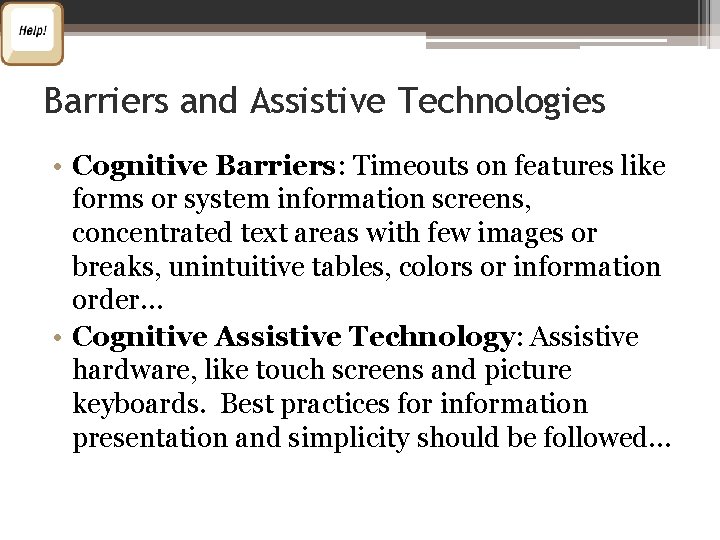 Barriers and Assistive Technologies • Cognitive Barriers: Timeouts on features like forms or system