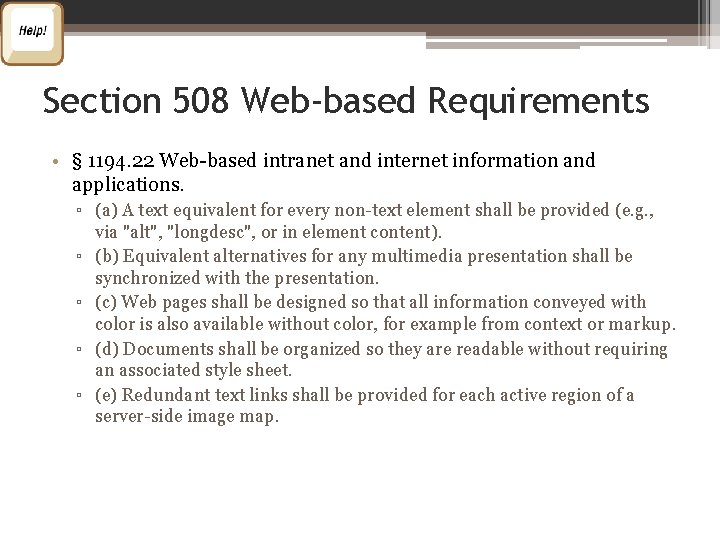 Section 508 Web-based Requirements • § 1194. 22 Web-based intranet and internet information and