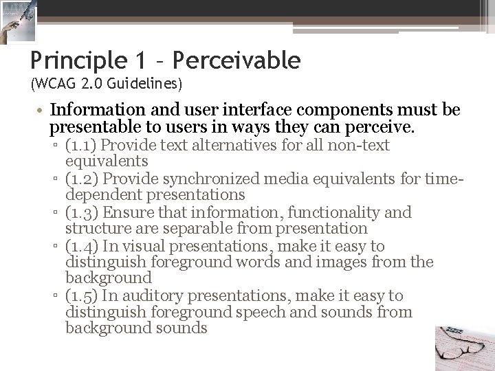 Principle 1 – Perceivable (WCAG 2. 0 Guidelines) • Information and user interface components