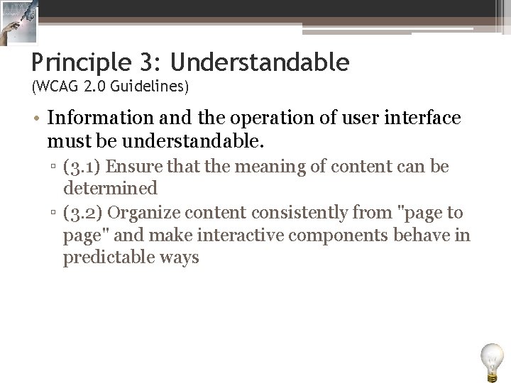 Principle 3: Understandable (WCAG 2. 0 Guidelines) • Information and the operation of user