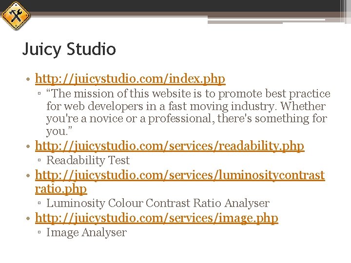 Juicy Studio • http: //juicystudio. com/index. php ▫ “The mission of this website is
