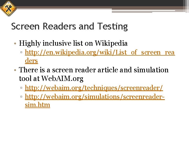 Screen Readers and Testing • Highly inclusive list on Wikipedia ▫ http: //en. wikipedia.