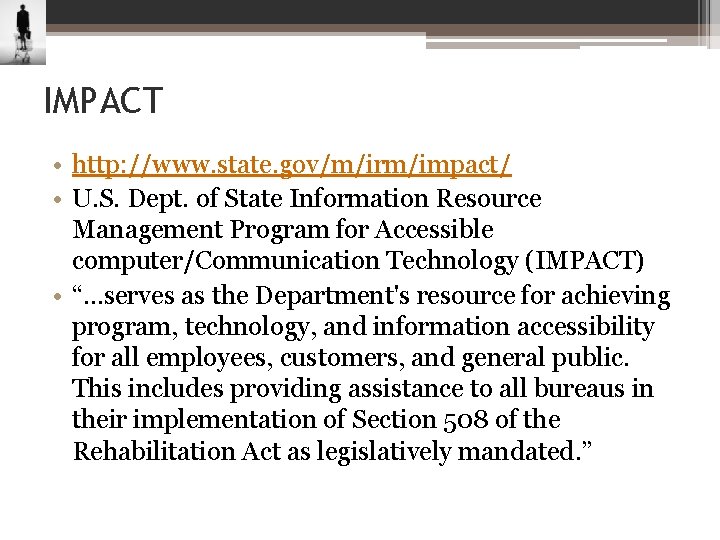 IMPACT • http: //www. state. gov/m/irm/impact/ • U. S. Dept. of State Information Resource