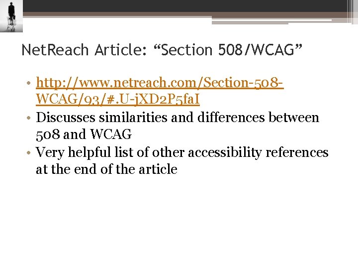 Net. Reach Article: “Section 508/WCAG” • http: //www. netreach. com/Section-508 WCAG/93/#. U-j. XD 2