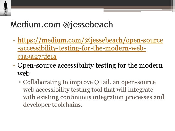 Medium. com @jessebeach • https: //medium. com/@jessebeach/open-source -accessibility-testing-for-the-modern-webc 1 a 3 a 275 fe