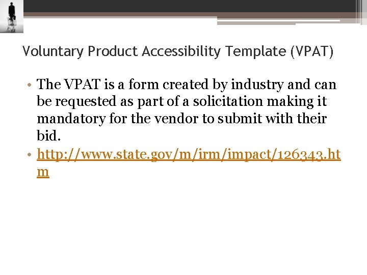 Voluntary Product Accessibility Template (VPAT) • The VPAT is a form created by industry