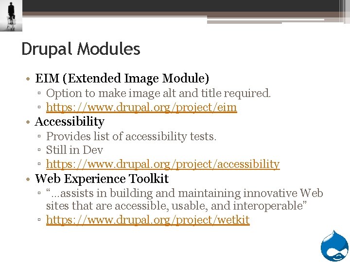 Drupal Modules • EIM (Extended Image Module) ▫ Option to make image alt and