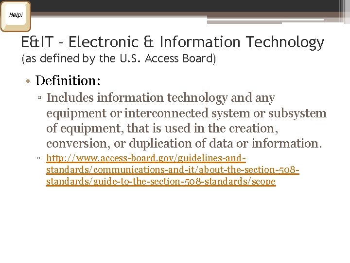 E&IT – Electronic & Information Technology (as defined by the U. S. Access Board)