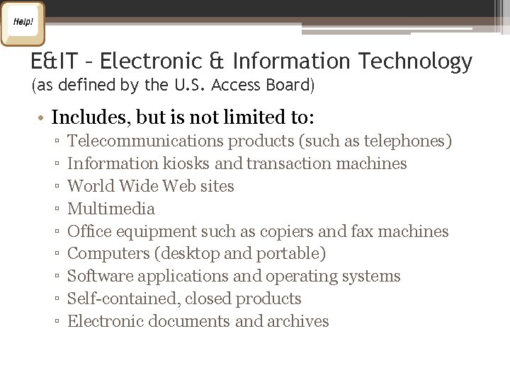 E&IT – Electronic & Information Technology (as defined by the U. S. Access Board)