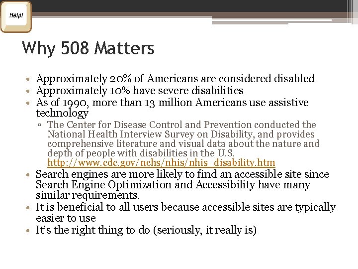 Why 508 Matters • Approximately 20% of Americans are considered disabled • Approximately 10%