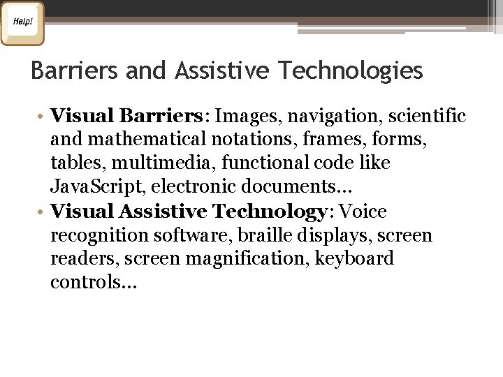 Barriers and Assistive Technologies • Visual Barriers: Images, navigation, scientific and mathematical notations, frames,