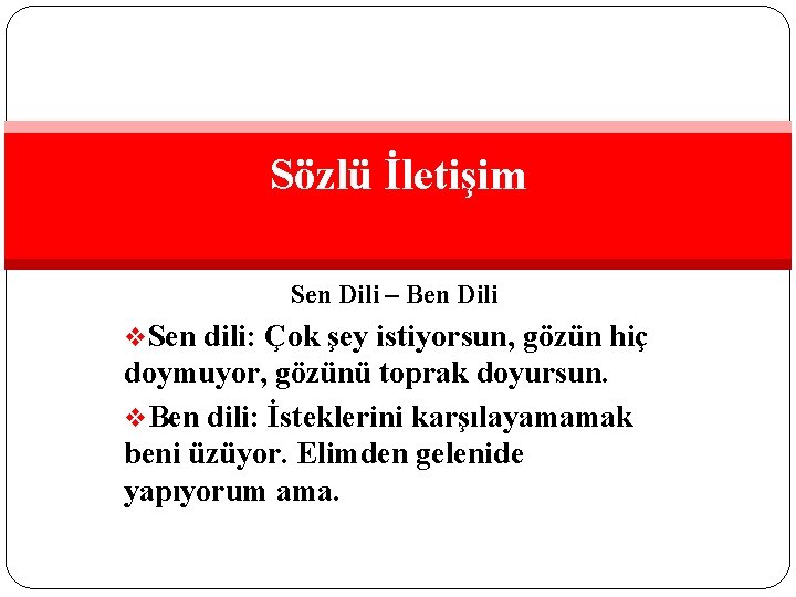 Sözlü İletişim Sen Dili – Ben Dili v. Sen dili: Çok şey istiyorsun, gözün