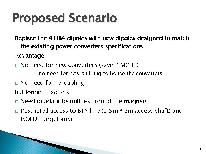 Proposed Scenario Replace the 4 HB 4 dipoles with new dipoles designed to match