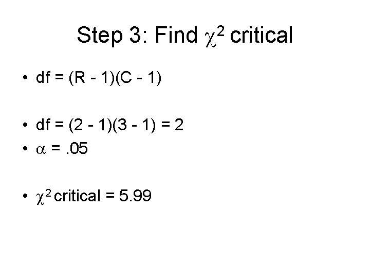 Step 3: Find 2 critical • df = (R - 1)(C - 1) •