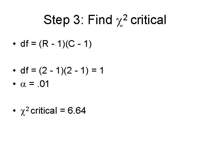 Step 3: Find 2 critical • df = (R - 1)(C - 1) •