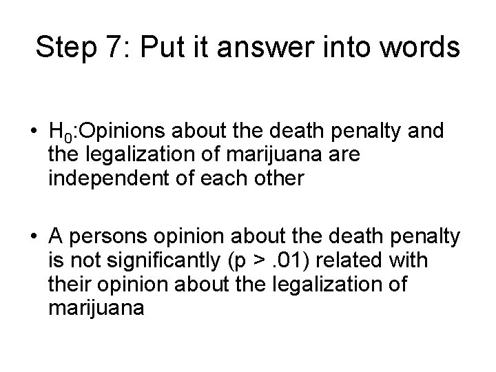 Step 7: Put it answer into words • H 0: Opinions about the death