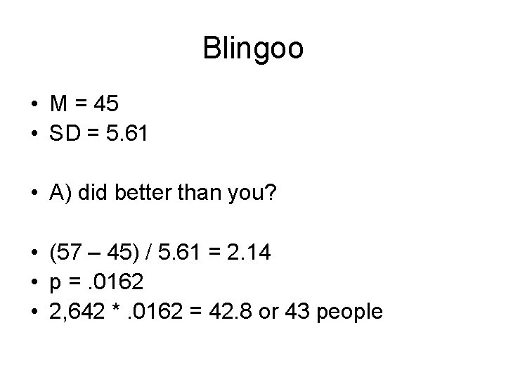 Blingoo • M = 45 • SD = 5. 61 • A) did better