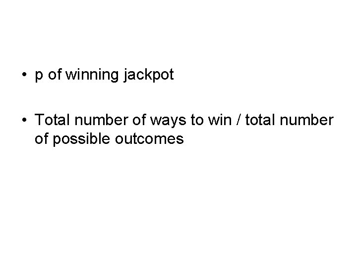  • p of winning jackpot • Total number of ways to win /