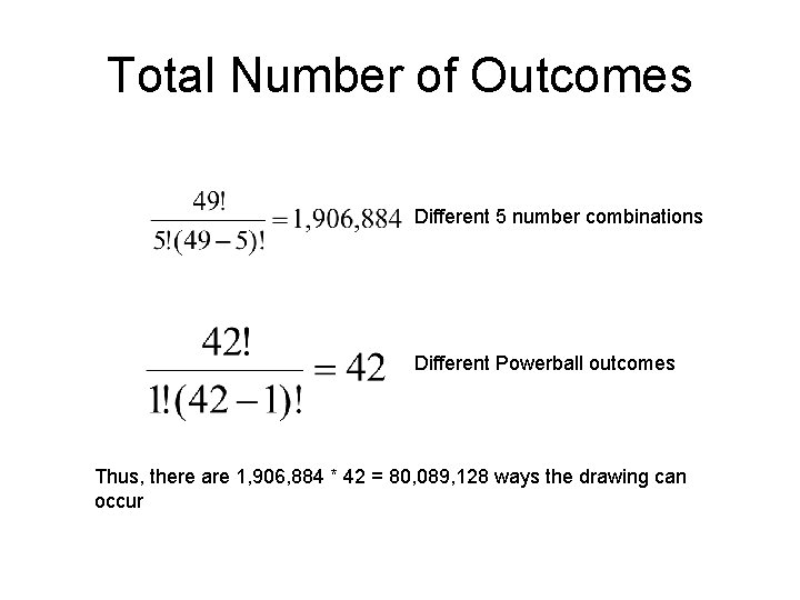 Total Number of Outcomes Different 5 number combinations Different Powerball outcomes Thus, there are