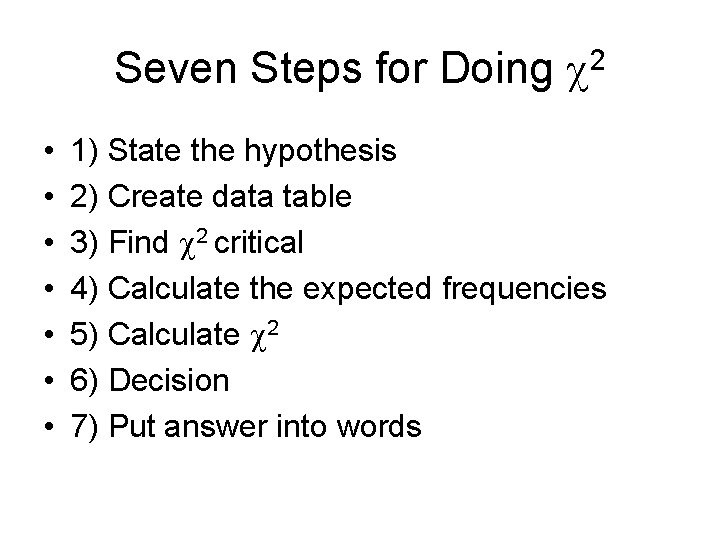 Seven Steps for Doing 2 • • 1) State the hypothesis 2) Create data