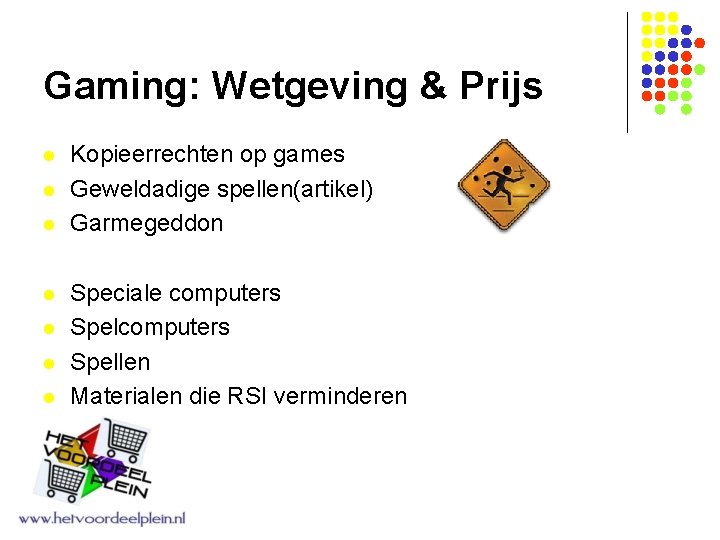 Gaming: Wetgeving & Prijs l l l l Kopieerrechten op games Geweldadige spellen(artikel) Garmegeddon