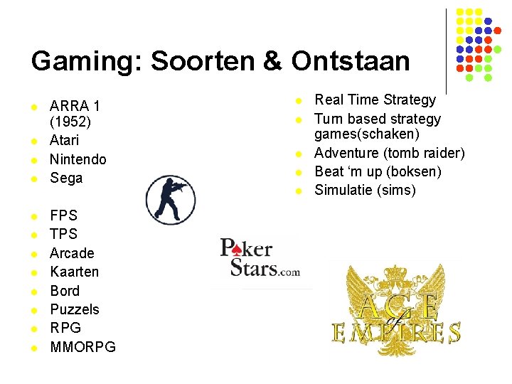 Gaming: Soorten & Ontstaan l l l ARRA 1 (1952) Atari Nintendo Sega FPS