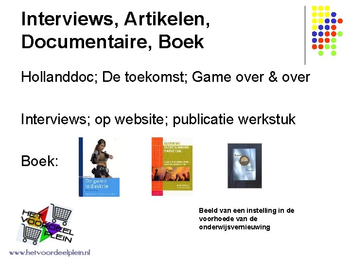 Interviews, Artikelen, Documentaire, Boek Hollanddoc; De toekomst; Game over & over Interviews; op website;