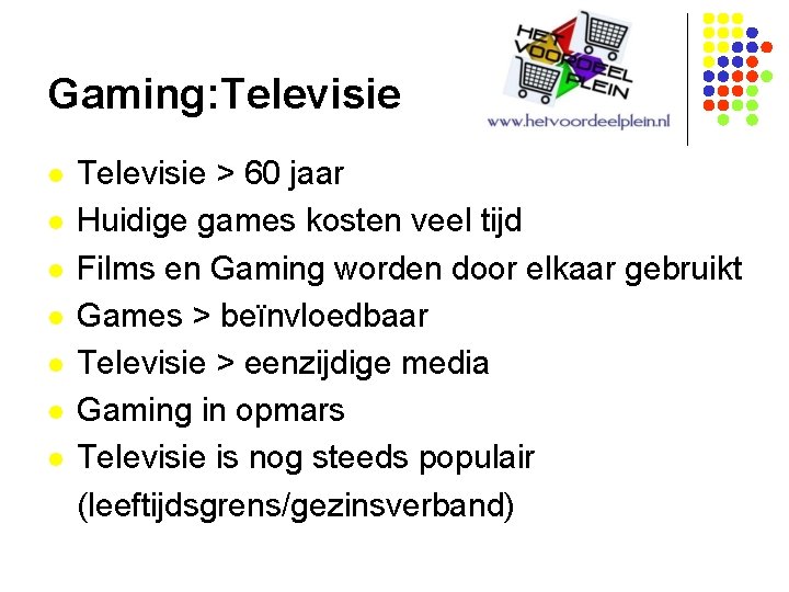 Gaming: Televisie l l l l Televisie > 60 jaar Huidige games kosten veel