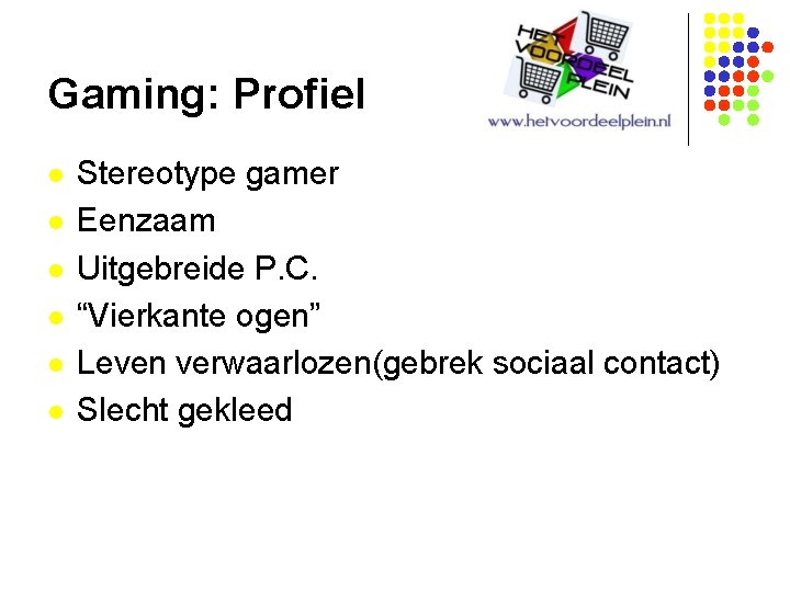 Gaming: Profiel l l l Stereotype gamer Eenzaam Uitgebreide P. C. “Vierkante ogen” Leven