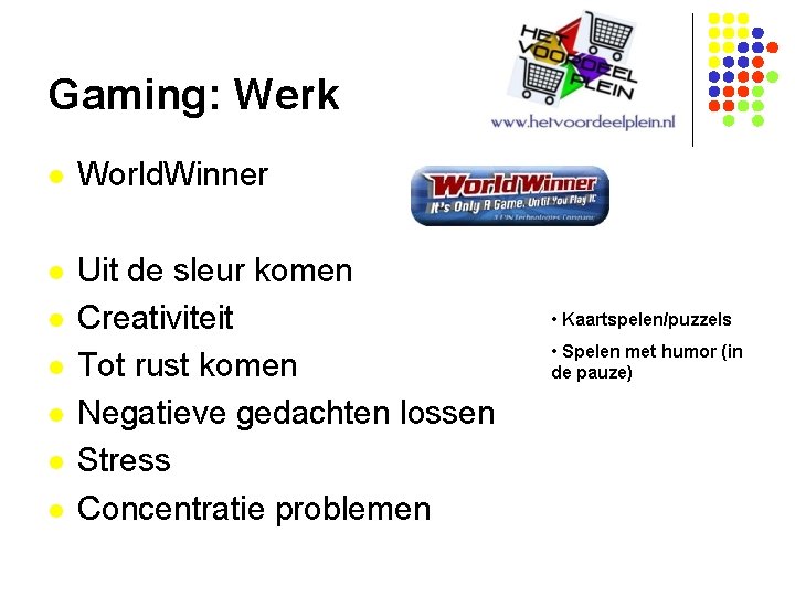 Gaming: Werk l World. Winner l Uit de sleur komen Creativiteit Tot rust komen