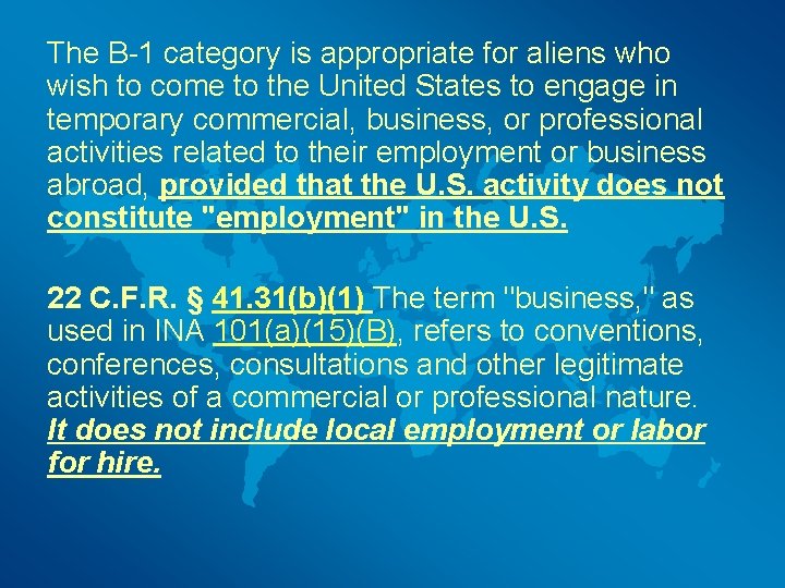 The B-1 category is appropriate for aliens who wish to come to the United