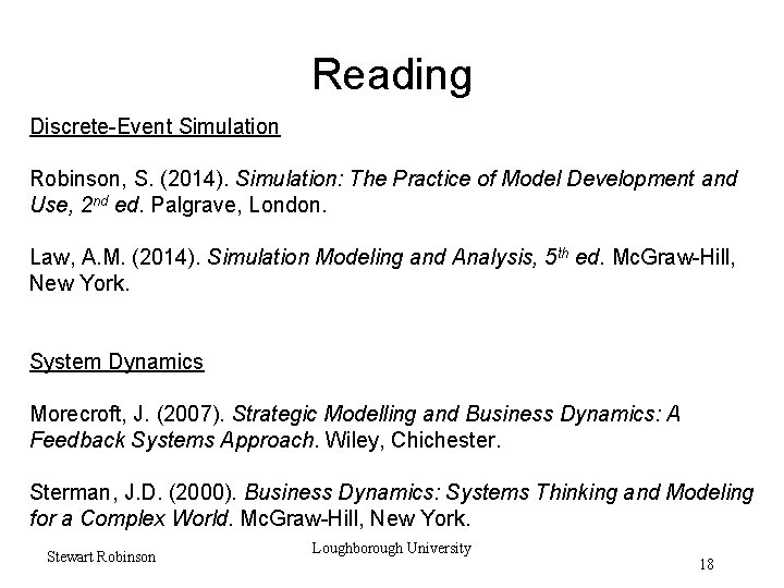 Reading Discrete-Event Simulation Robinson, S. (2014). Simulation: The Practice of Model Development and Use,