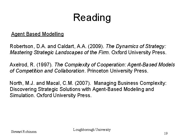 Reading Agent Based Modelling Robertson, D. A. and Caldart, A. A. (2009). The Dynamics