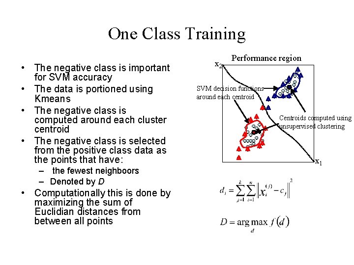 One Class Training • The negative class is important for SVM accuracy • The