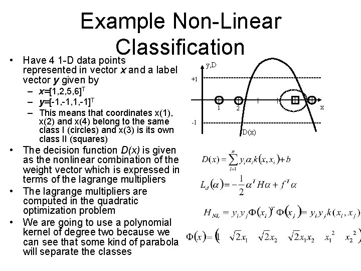  • Example Non-Linear Classification Have 4 1 -D data points represented in vector