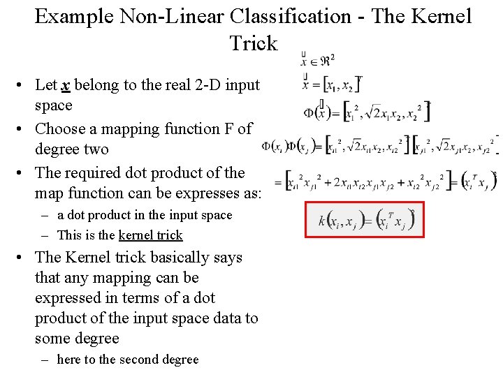 Example Non-Linear Classification - The Kernel Trick • Let x belong to the real
