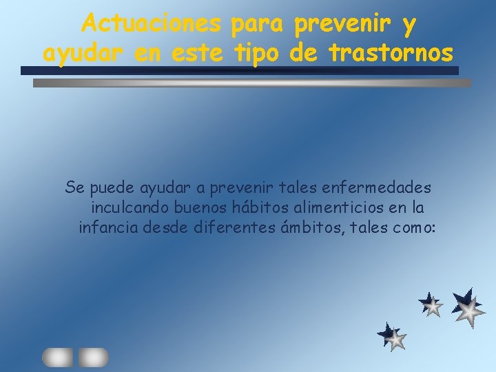 Actuaciones para prevenir y ayudar en este tipo de trastornos Se puede ayudar a