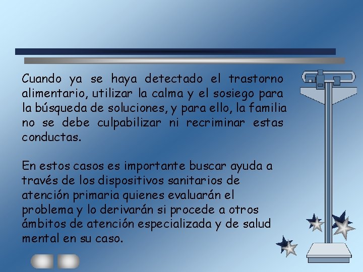 Cuando ya se haya detectado el trastorno alimentario, utilizar la calma y el sosiego