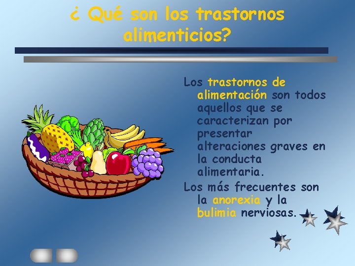 ¿ Qué son los trastornos alimenticios? Los trastornos de alimentación son todos aquellos que