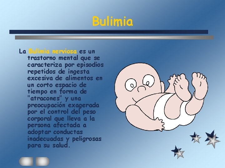 Bulimia La Bulimia nerviosa es un trastorno mental que se caracteriza por episodios repetidos