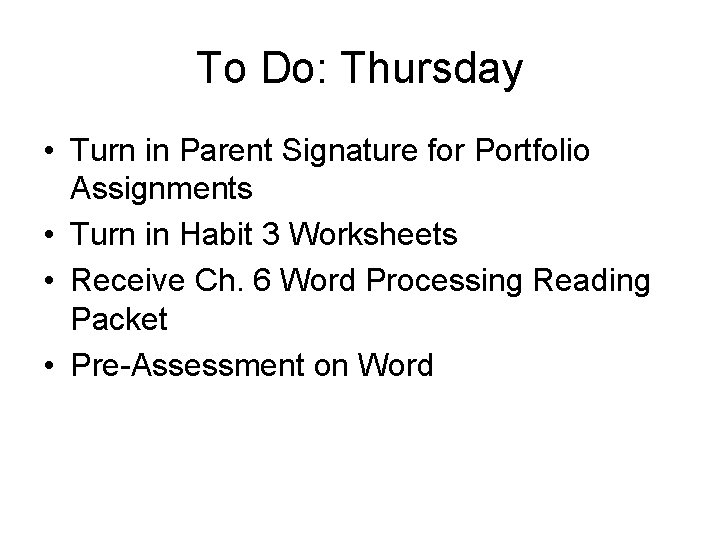 To Do: Thursday • Turn in Parent Signature for Portfolio Assignments • Turn in