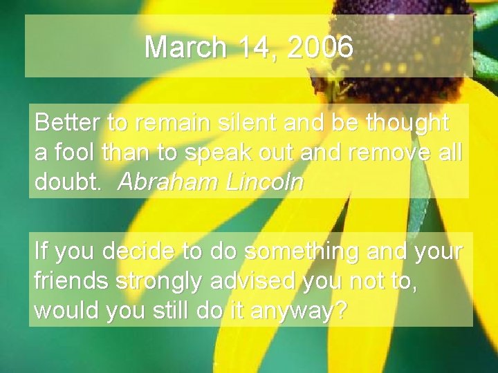 March 14, 2006 Better to remain silent and be thought a fool than to