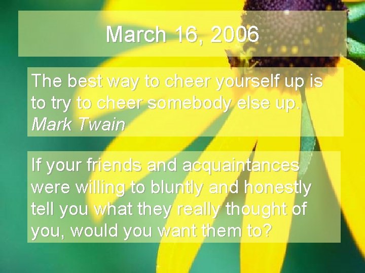 March 16, 2006 The best way to cheer yourself up is to try to