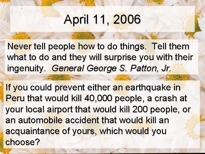 April 11, 2006 Never tell people how to do things. Tell them what to